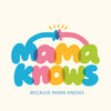 Mama Knows — Because Mama Knows